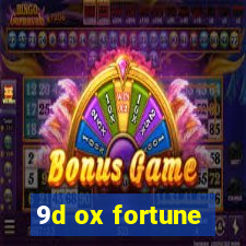 9d ox fortune